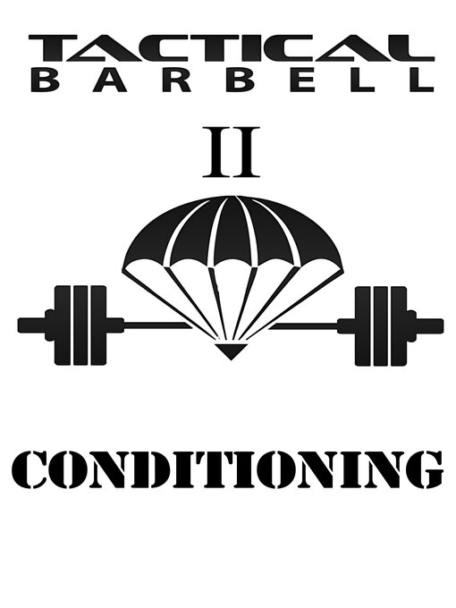 Title details for Tactical Barbell II: Conditioning by K. Black - Available